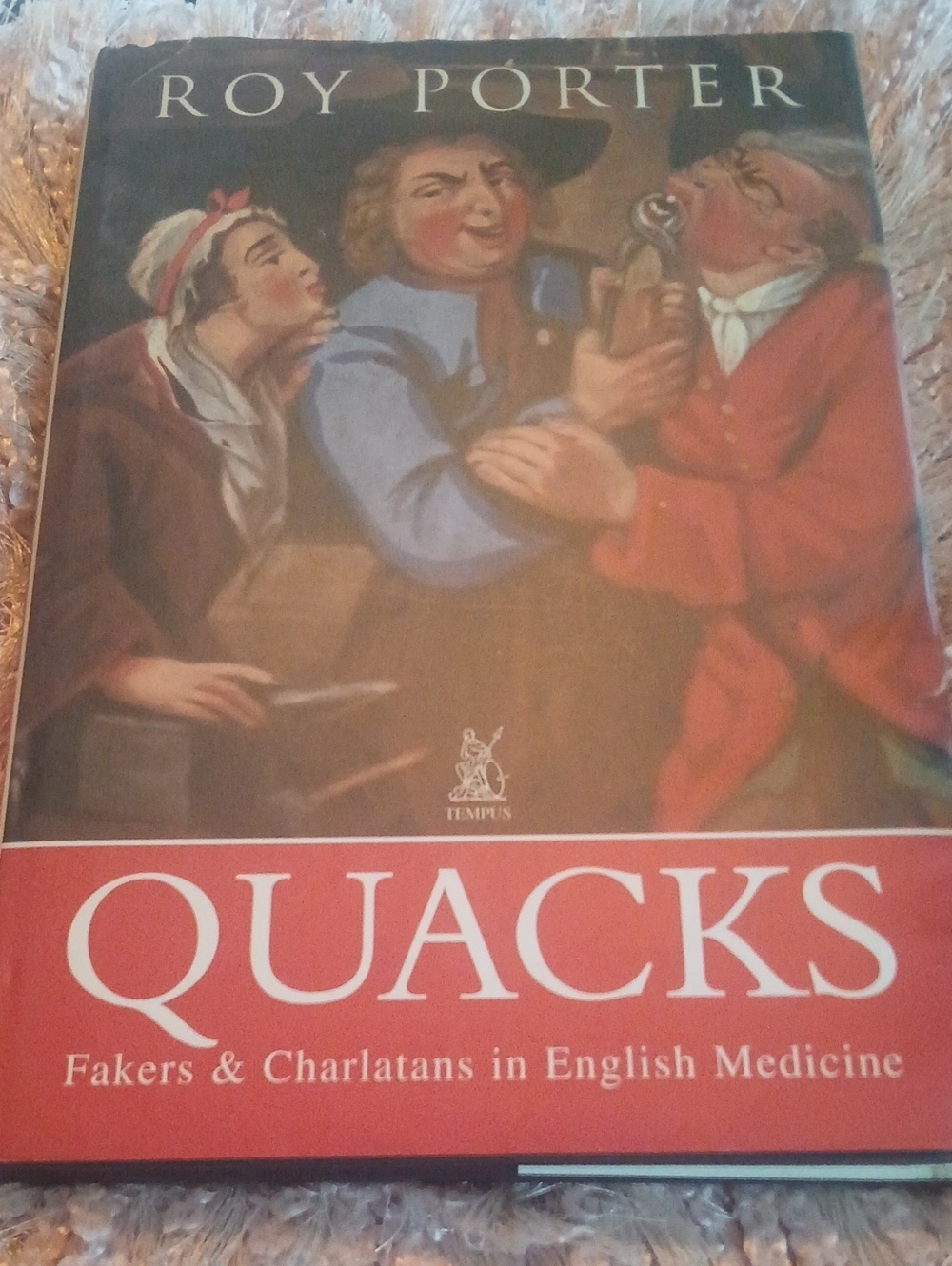 Quacks: Fakers & Charlatans in English Medicine By Roy Porter 2000